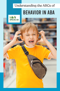 A young boy in a bright yellow shirt and crossbody bag stands in a toy aisle, eyes shut and mouth open in frustration, with hands near his head having a tantrum The image features the title “Understanding the ABCs of Behavior in ABA” along with the Special Ed Resource logo at the top.