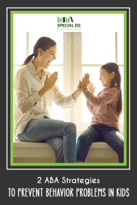 A smiling woman and young girl sit on a windowsill playing a hand-clapping game, both looking happy and engaged. The image is framed with the title “2 ABA Strategies to Prevent Behavior Problems in Kids” and features the Special Ed Resource logo at the top.