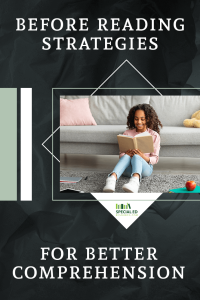 A Pinterest graphic promoting before reading strategies. The top half contains bold white text that reads, "Before Reading Strategies," set against a dark, textured background. Below that, there's a photo of a young girl smiling while reading a book in a cozy living room with a gray couch, pink pillow, and teddy bear. Underneath the photo, more white text reads, "For Better Comprehension." The Special Ed Resource logo is centered below the photo.